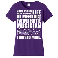 I Raised Mine Favorite Musician Women's T-Shirt