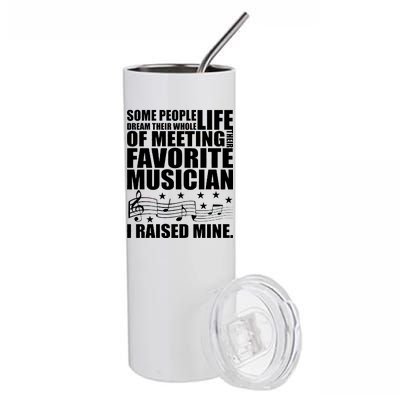 I Raised Mine Favorite Musician Stainless Steel Tumbler