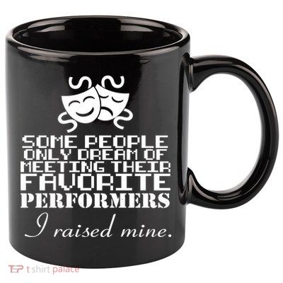 I Raised My Favorite Performers  11oz C Handle Ceramic Mug