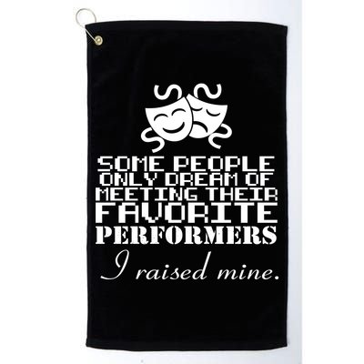 I Raised My Favorite Performers  Golf Towel