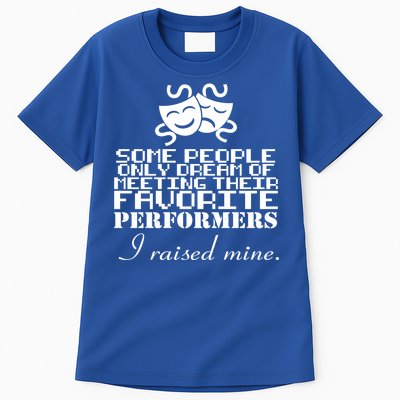 I Raised My Favorite Performers  Tall T-Shirt