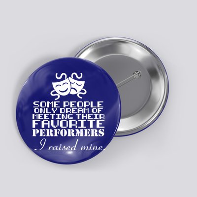 I Raised My Favorite Performers  Button