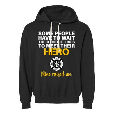 I Raised My Firefighter Hero Garment-Dyed Fleece Hoodie
