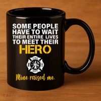 I Raised My Firefighter Hero 11oz C Handle Ceramic Mug