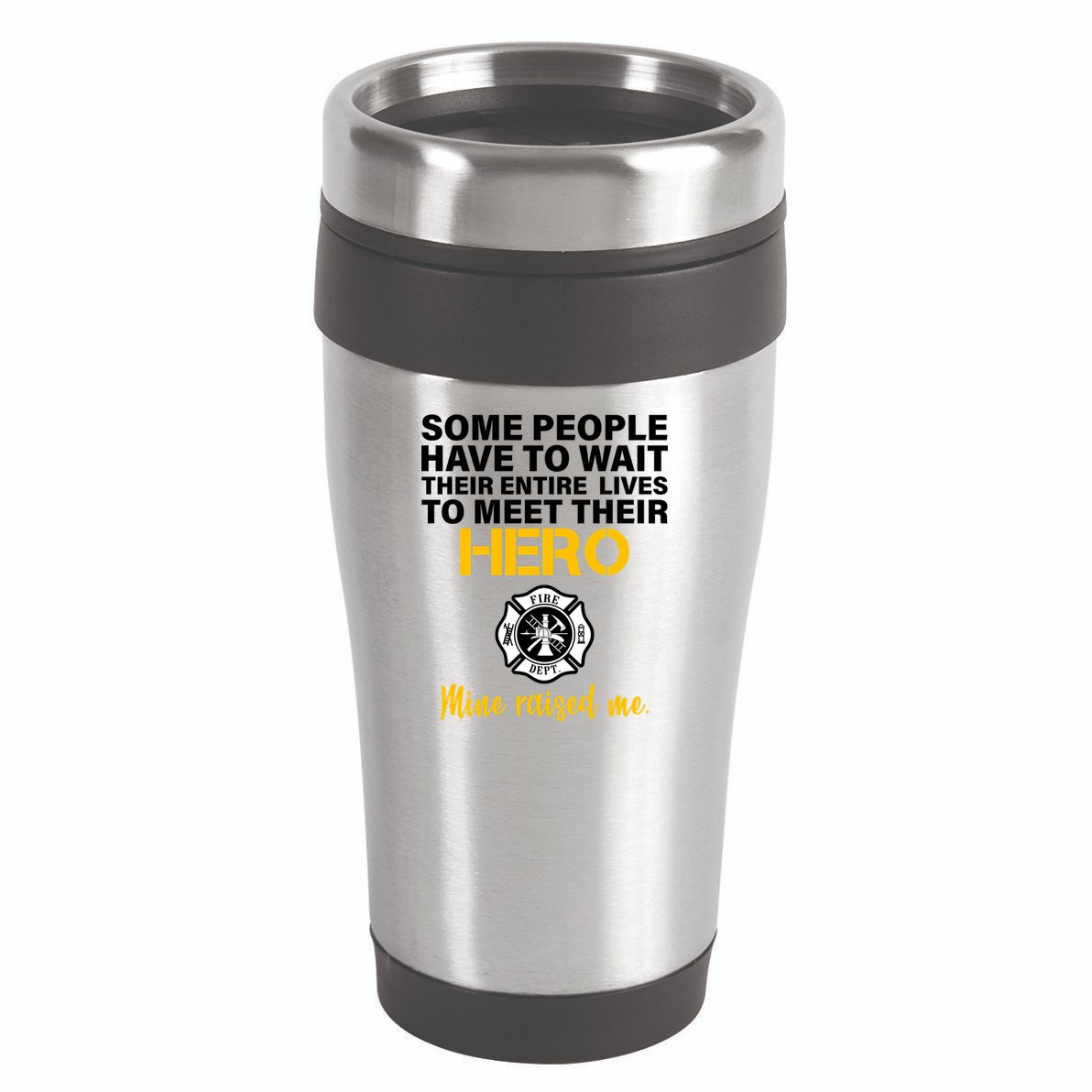 I Raised My Firefighter Hero 16oz Travel Tumbler