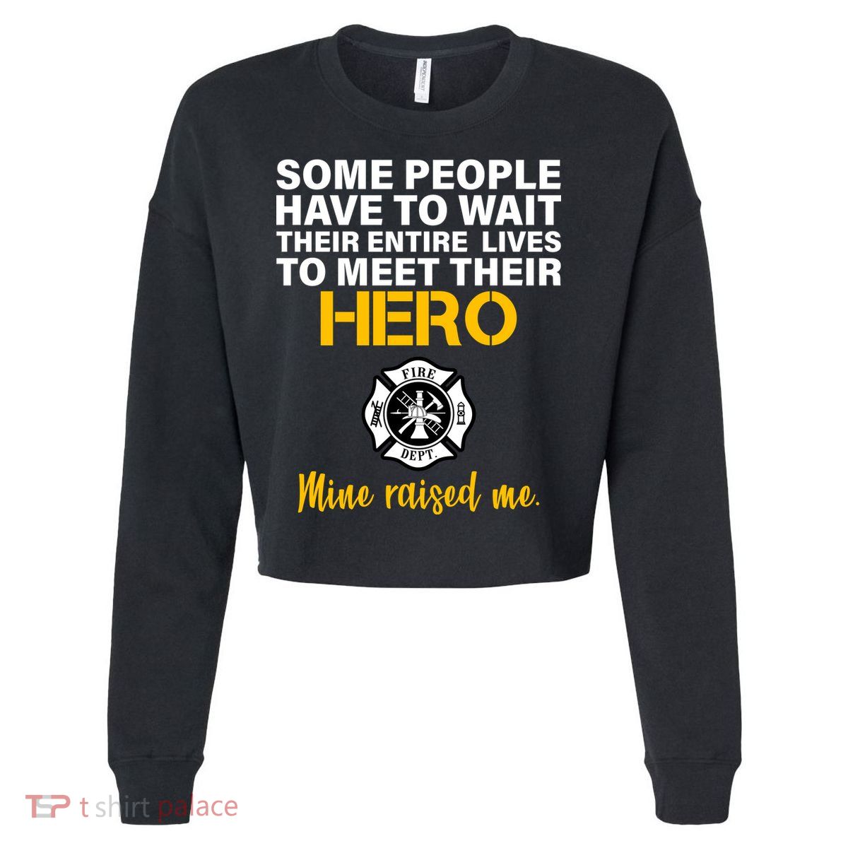 I Raised My Firefighter Hero Cropped Pullover Crew