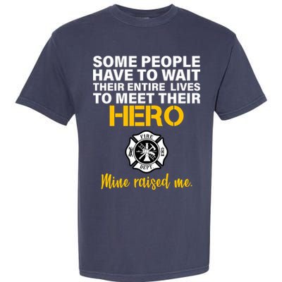 I Raised My Firefighter Hero Garment-Dyed Heavyweight T-Shirt