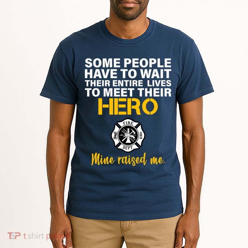 I Raised My Firefighter Hero Tall T-Shirt