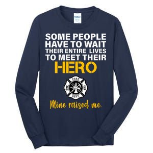 I Raised My Firefighter Hero Tall Long Sleeve T-Shirt