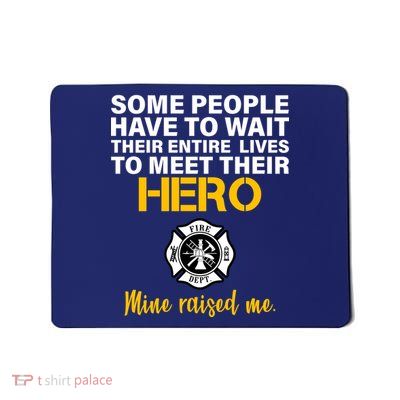 I Raised My Firefighter Hero Mousepad