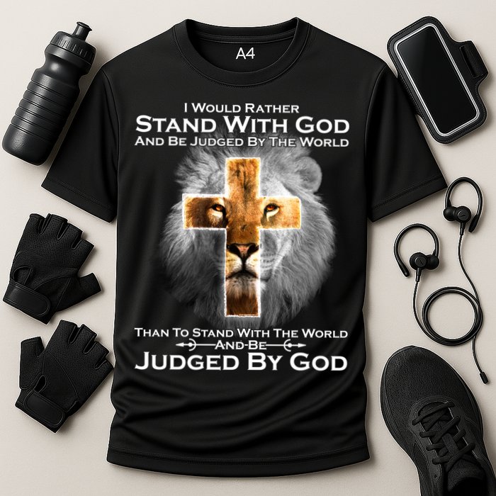 I Rather Stand With God And Be Judge By The World Performance Shirt