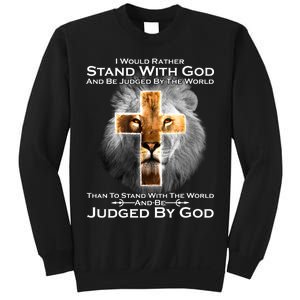 I Rather Stand With God And Be Judge By The World Sweatshirt