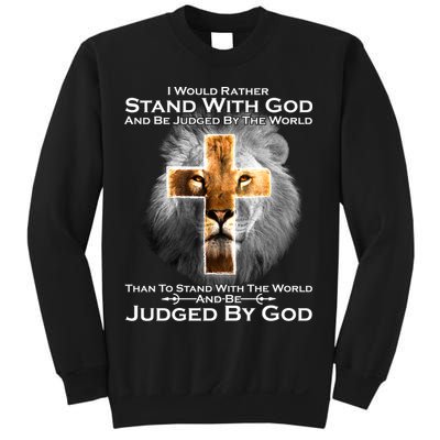 I Rather Stand With God And Be Judge By The World Sweatshirt