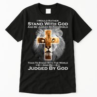 I Rather Stand With God And Be Judge By The World Tall T-Shirt