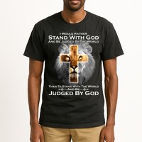 I Rather Stand With God And Be Judge By The World Tall T-Shirt
