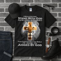 I Rather Stand With God And Be Judge By The World Tall T-Shirt