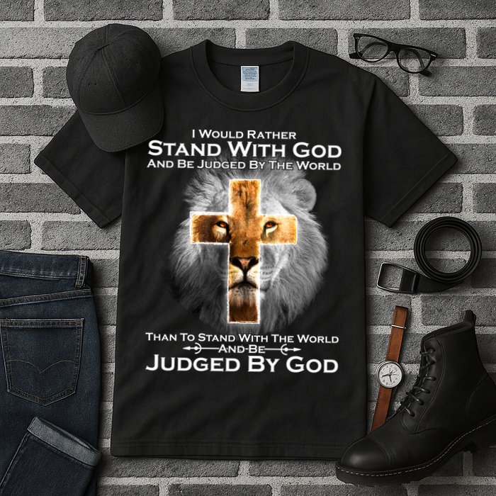 I Rather Stand With God And Be Judge By The World Tall T-Shirt