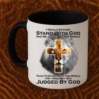 I Rather Stand With God And Be Judge By The World Mug