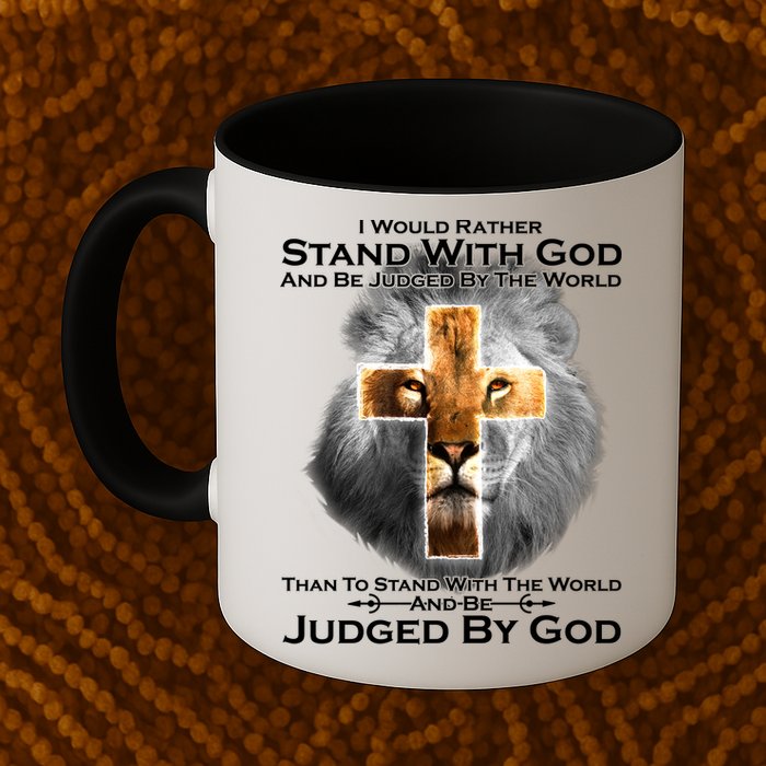 I Rather Stand With God And Be Judge By The World Mug