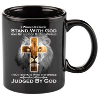 I Rather Stand With God And Be Judge By The World 11oz C Handle Ceramic Mug
