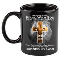 I Rather Stand With God And Be Judge By The World 11oz C Handle Ceramic Mug