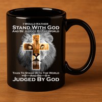 I Rather Stand With God And Be Judge By The World 11oz C Handle Ceramic Mug