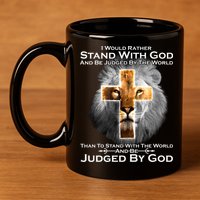 I Rather Stand With God And Be Judge By The World 11oz C Handle Ceramic Mug