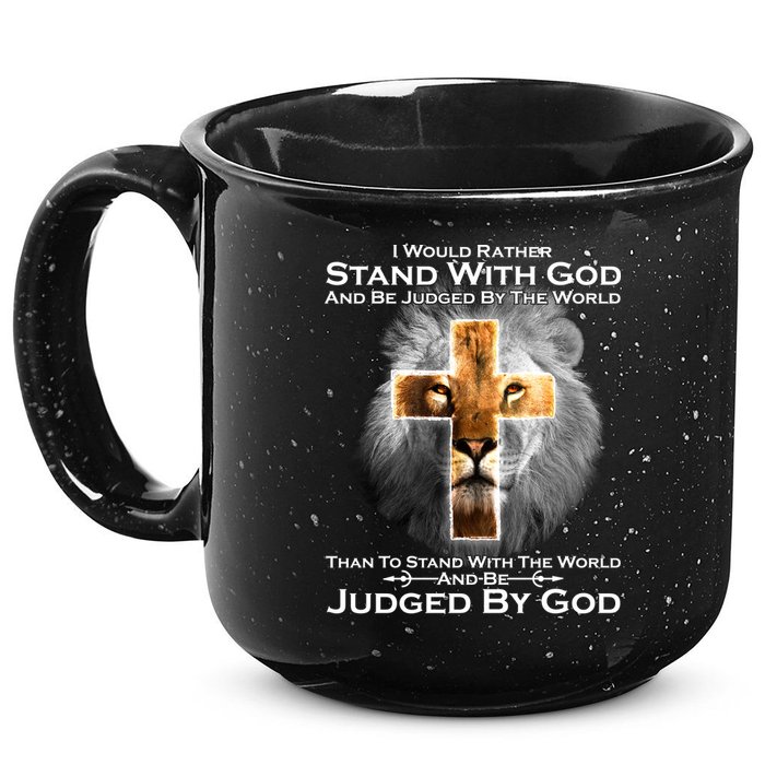 I Rather Stand With God And Be Judge By The World 15oz Campfire Ceramic Mug