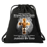 I Rather Stand With God And Be Judge By The World Drawstring Bag