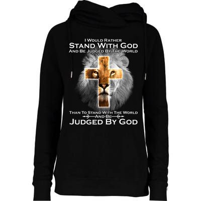 I Rather Stand With God And Be Judge By The World Womens Funnel Neck Pullover Hood