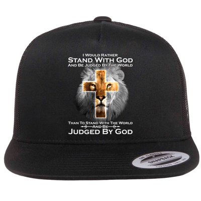 I Rather Stand With God And Be Judge By The World Flatbill Hat