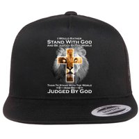 I Rather Stand With God And Be Judge By The World Flatbill Hat