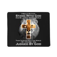 I Rather Stand With God And Be Judge By The World Mousepad