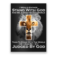 I Rather Stand With God And Be Judge By The World Poster