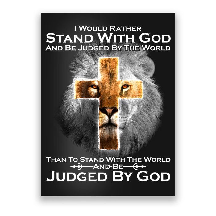 I Rather Stand With God And Be Judge By The World Poster