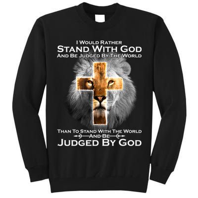 I Rather Stand With God And Be Judge By The World Tall Sweatshirt