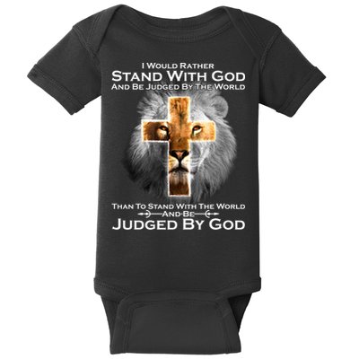 I Rather Stand With God And Be Judge By The World Baby Bodysuit