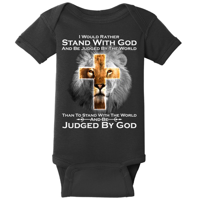 I Rather Stand With God And Be Judge By The World Baby Bodysuit