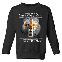 I Rather Stand With God And Be Judge By The World Toddler Sweatshirt