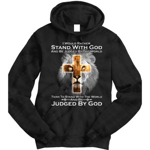 I Rather Stand With God And Be Judge By The World Tie Dye Hoodie