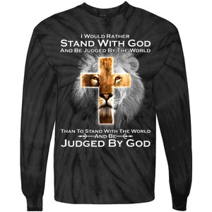 I Rather Stand With God And Be Judge By The World Tie-Dye Long Sleeve Shirt