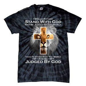 I Rather Stand With God And Be Judge By The World Tie-Dye T-Shirt