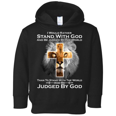I Rather Stand With God And Be Judge By The World Toddler Hoodie