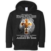 I Rather Stand With God And Be Judge By The World Toddler Hoodie