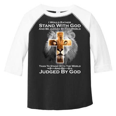 I Rather Stand With God And Be Judge By The World Toddler Fine Jersey T-Shirt