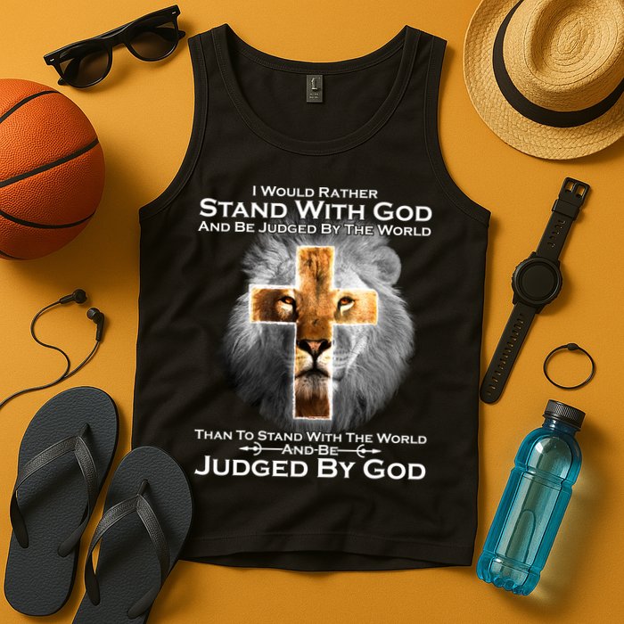 I Rather Stand With God And Be Judge By The World Tank Top