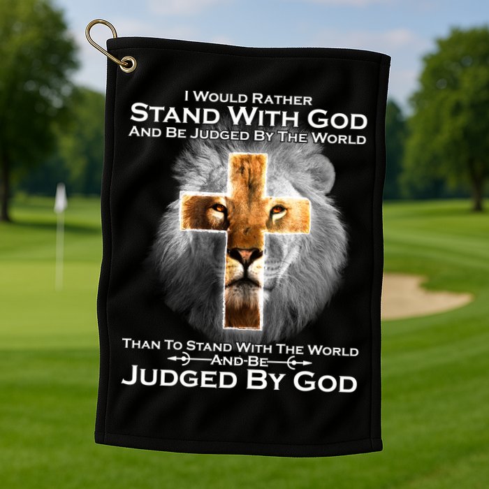 I Rather Stand With God And Be Judge By The World Golf Towel