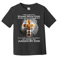 I Rather Stand With God And Be Judge By The World Toddler T-Shirt