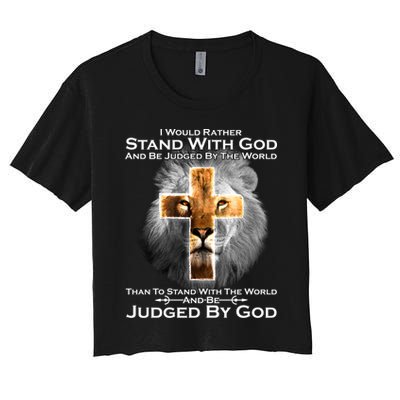 I Rather Stand With God And Be Judge By The World Crop Top