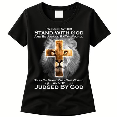 I Rather Stand With God And Be Judge By The World Womens T-Shirt